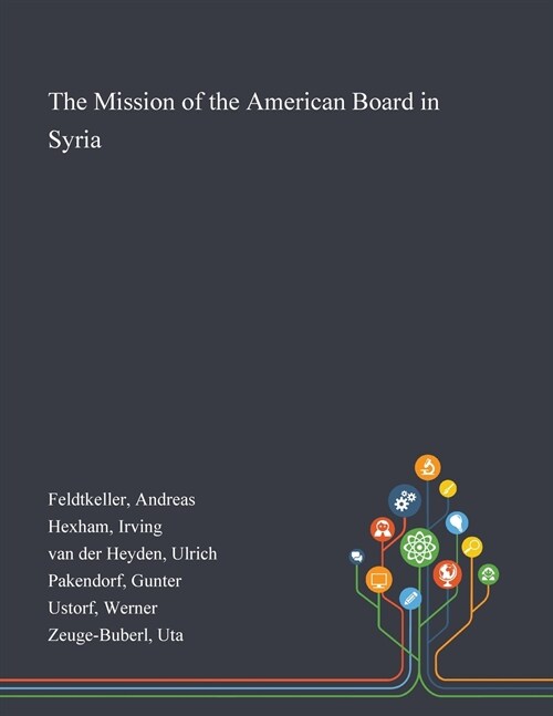 The Mission of the American Board in Syria (Paperback)