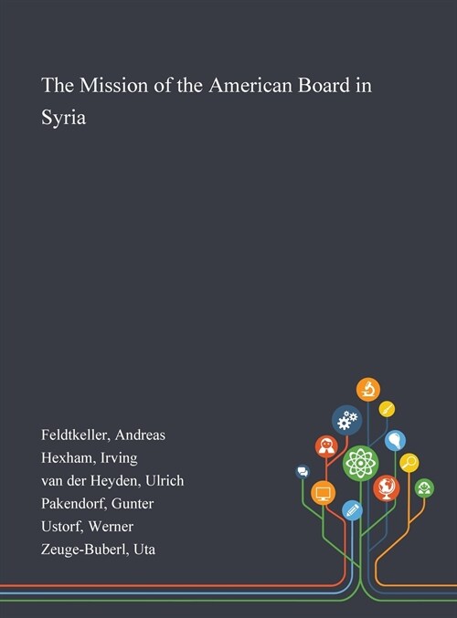 The Mission of the American Board in Syria (Hardcover)