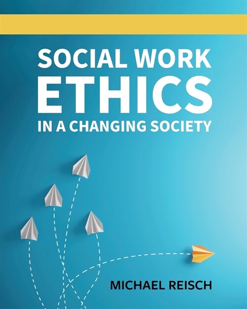 Social Work Ethics in a Changing Society (Paperback)