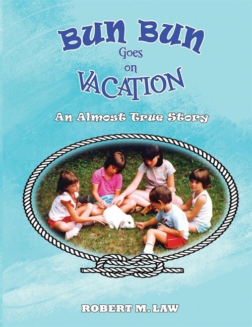 Bun Bun Goes on Vacation: An Almost True Story (Paperback)