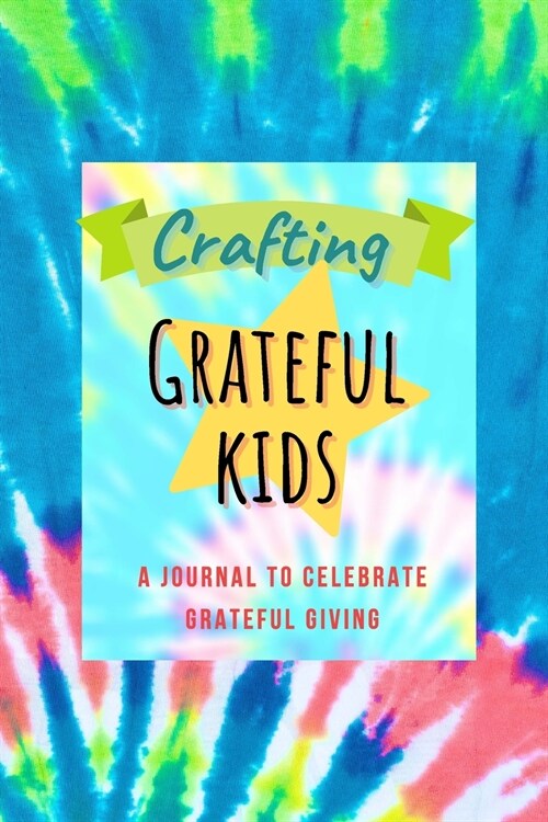 Crafting Grateful Kids: A Journal to Celebrate Grateful Giving (Paperback)