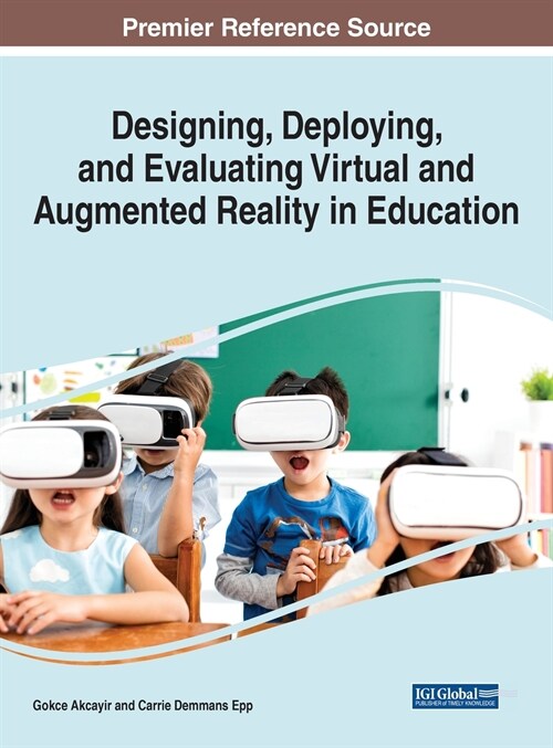 Designing, Deploying, and Evaluating Virtual and Augmented Reality in Education (Hardcover)