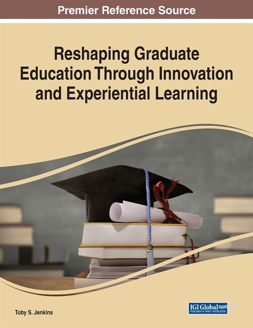 Reshaping Graduate Education Through Innovation and Experiential Learning (Paperback)