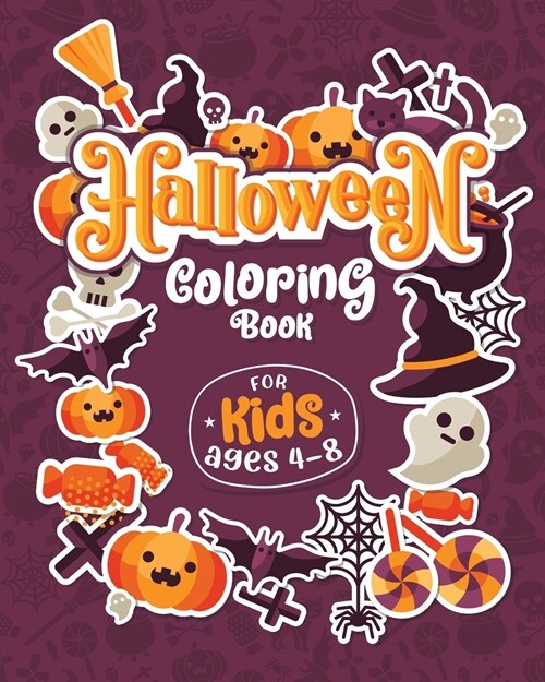 HALLOWEEN COLORING BOOKS FOR KIDS ages 4-8: Children Coloring and Activity Workbooks for Kids: Boys, Girls and Toddlers (Paperback)