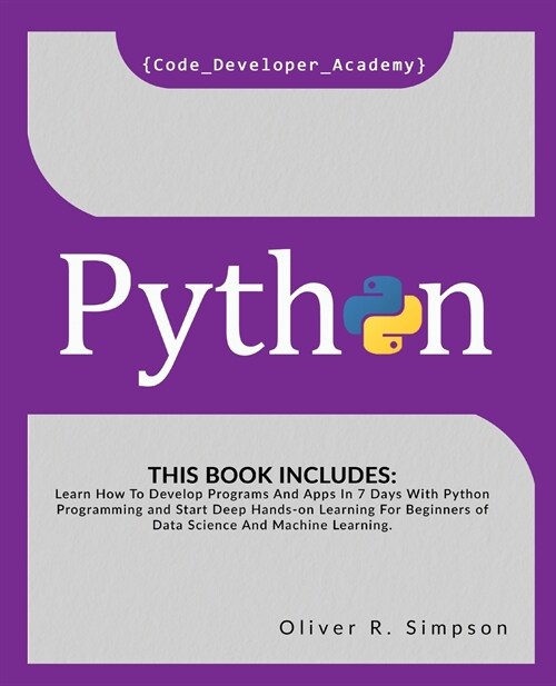 Python: This Book Includes: Learn How To Develop Programs And Apps In 7 Days With Python Programming And Start Deep Hands-on L (Paperback)