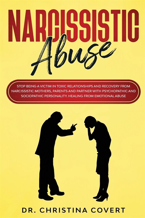 Narcissistic Abuse: Stop Being a Victim in Toxic Relationships and Recovery from Narcissistic Mothers, Parents and Partner with Psychopath (Paperback)