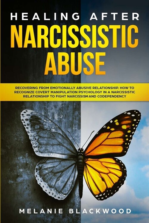 Healing After Narcissistic Abuse: Recovering from Emotionally Abusive Relationship. How to Recognize Covert Manipulation Psychology in a Narcissistic (Paperback)
