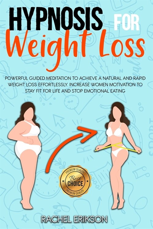 Hypnosis for weight loss: Powerful Guided Meditation to Achieve a Natural and Rapid Weight Loss Effortlessly. Increase Women Motivation to Stay (Paperback)