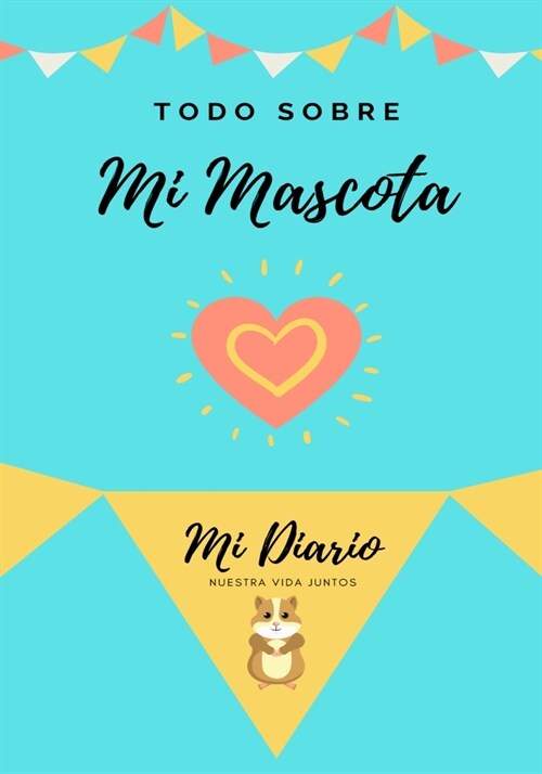 Todo Sobre Mi Mascota - Conejillo De Indias: Mi Diario De Mascotas (Paperback)