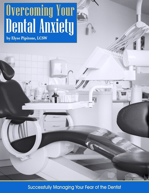 Overcoming Your Dental Anxiety (Paperback)