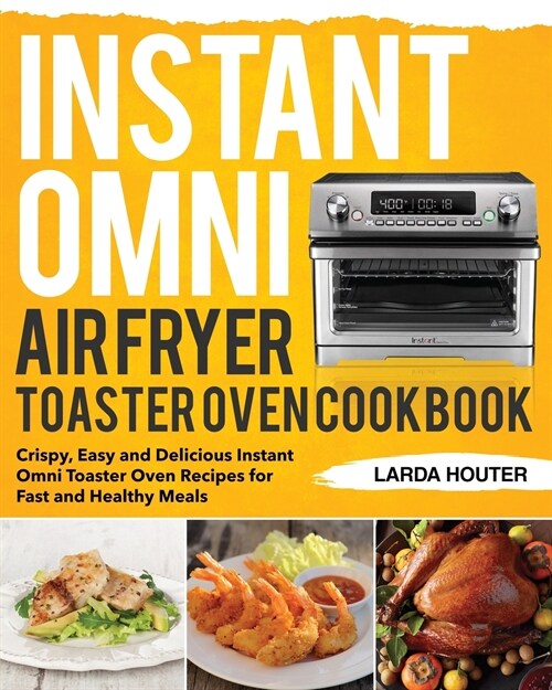 Instant Omni Air Fryer Toaster Oven Cookbook (Paperback)