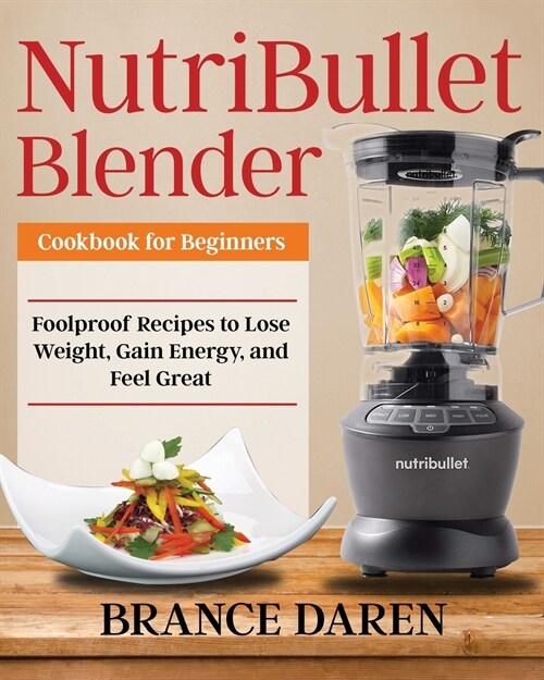 NutriBullet Blender Cookbook for Beginners (Paperback)