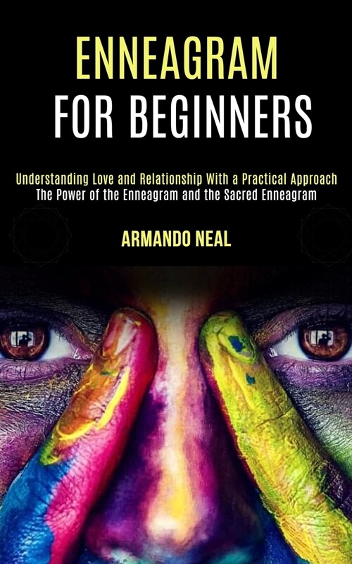Enneagram For Beginners: The Power of the Enneagram and the Sacred Enneagram (Understanding Love and Relationship With a Practical Approach) (Paperback)