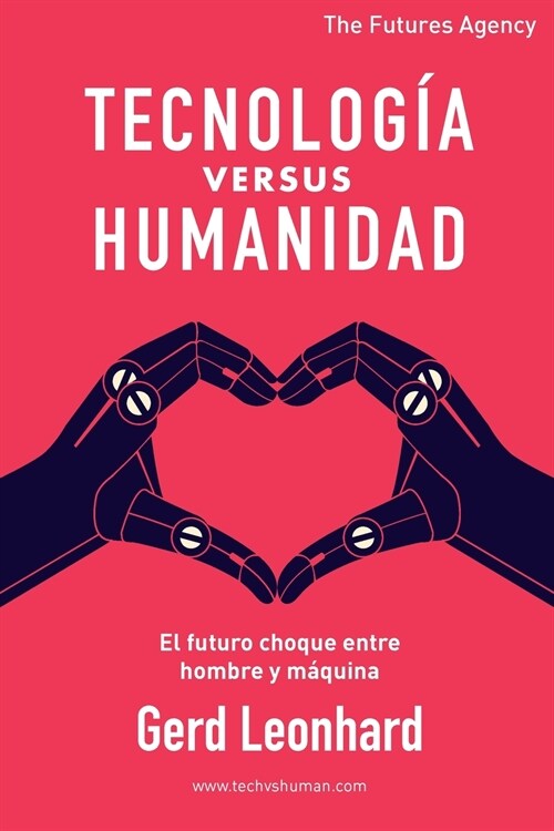 Tecnolog? versus Humanidad: El futuro choque entre hombre y m?uina (Paperback)