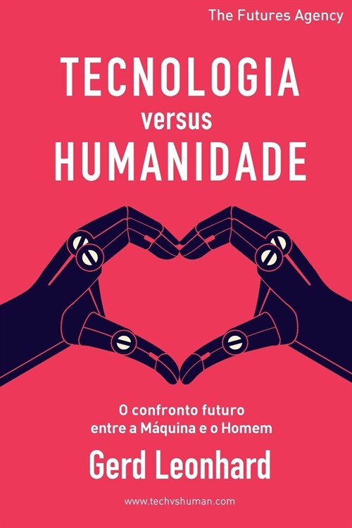 Tecnologia versus Humanidade: O confronto futuro entre a M?uina e o Homem (Paperback)