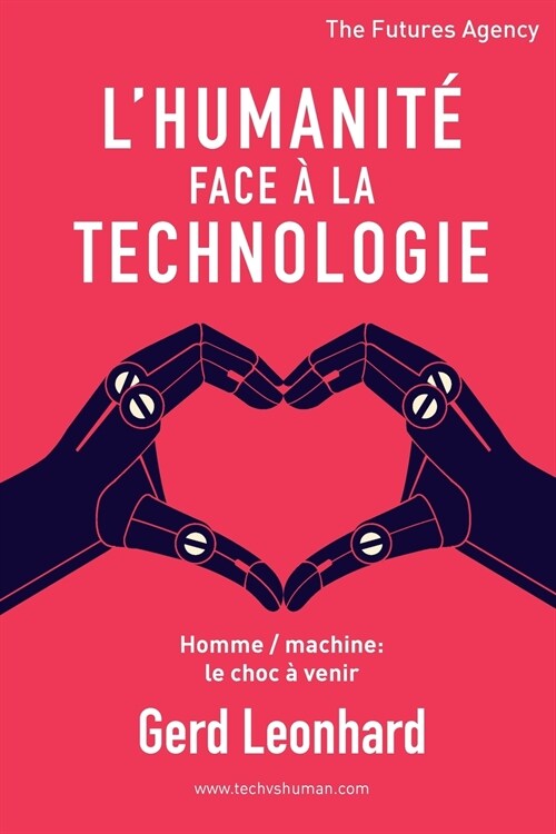 LHumanit?Face ?la Technologie: Homme / Machine: Le Choc ?Venir (Paperback)