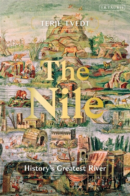 The Nile : Historys Greatest River (Hardcover)