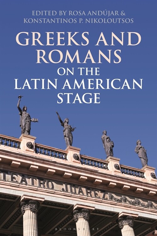 Greeks and Romans on the Latin American Stage (Paperback)