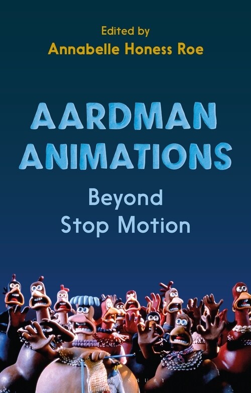 Aardman Animations : Beyond Stop-Motion (Paperback)