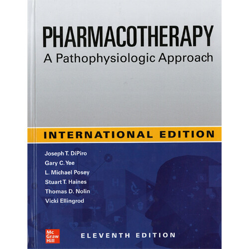 IE Pharmacotherapy: A Pathophysiologic Approach, Eleventh Edition (Hardcover, 11th)