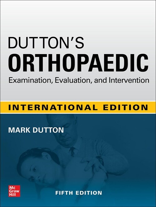 [중고] Dutton‘s Orthopaedic: Examination, Evaluation and Intervention, Fifth Edition (Hardcover, 5th)