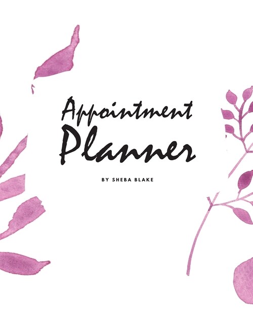Daily Appointment Planner (8x10 Softcover Log Book / Tracker / Planner) (Paperback)