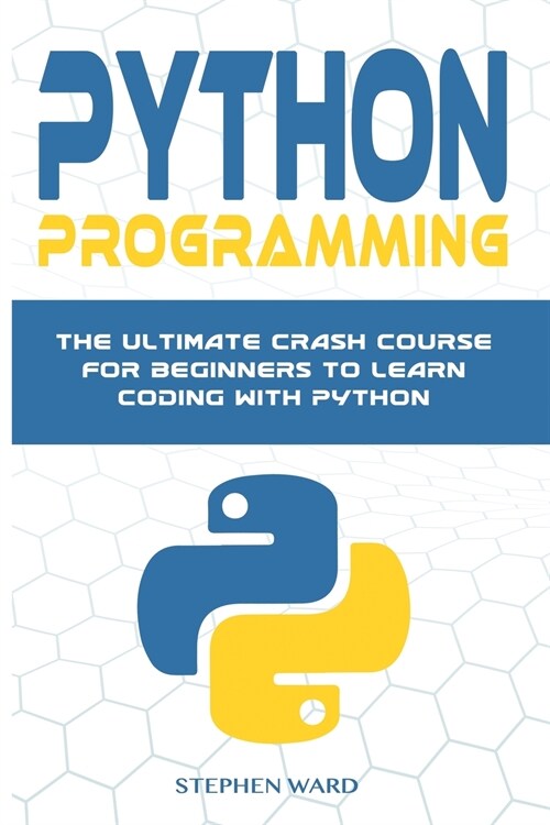 Python Programming: The Ultimate Crash Course For Beginners To Learn Coding With Python (Paperback)