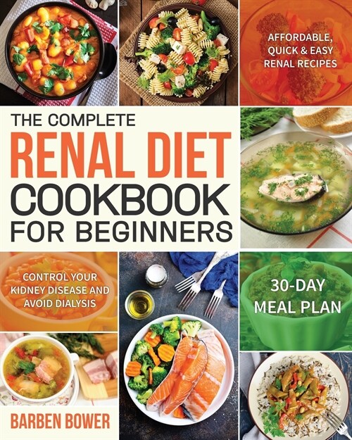 The Complete Renal Diet Cookbook for Beginners (Paperback)