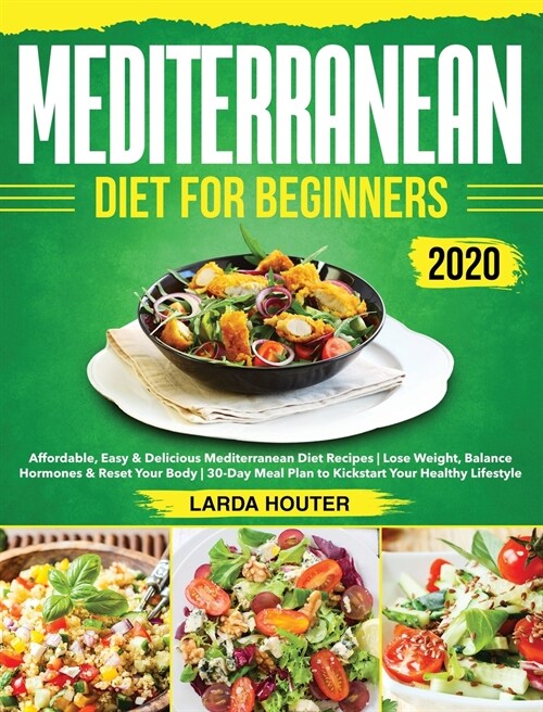Mediterranean Diet for Beginners #2020: Affordable, Easy & Delicious Mediterranean Diet Recipes Lose Weight, Balance Hormones & Reset Your Body 30-Day (Hardcover)