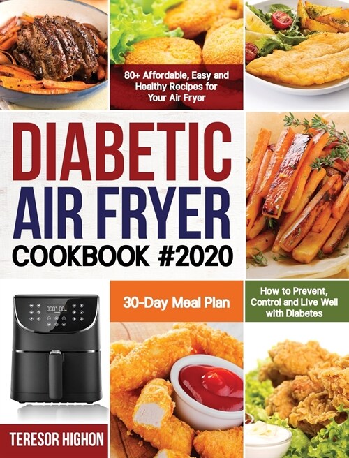 Diabetic Air Fryer Cookbook #2020: 80+ Affordable, Easy and Healthy Recipes for Your Air Fryer How to Prevent, Control and Live Well with Diabetes 30- (Hardcover)
