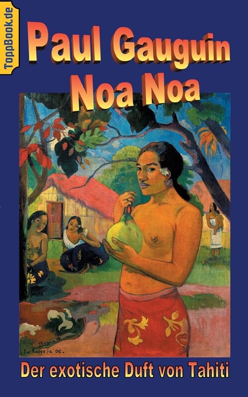 Noa Noa: Der exotische Duft von Tahiti - Deutsche Ausgabe, farbig illustriert (Paperback)