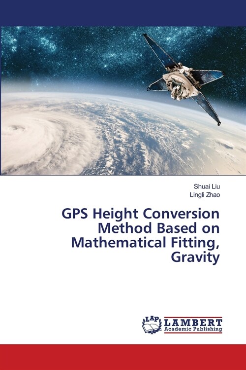 GPS Height Conversion Method Based on Mathematical Fitting, Gravity (Paperback)