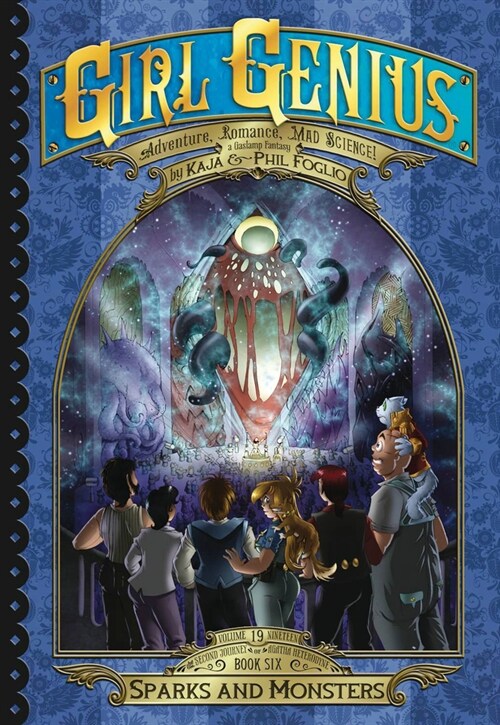 Girl Genius: The Second Journey of Agatha Heterodyne Volume 6: Sparks and Monsters (Hardcover)