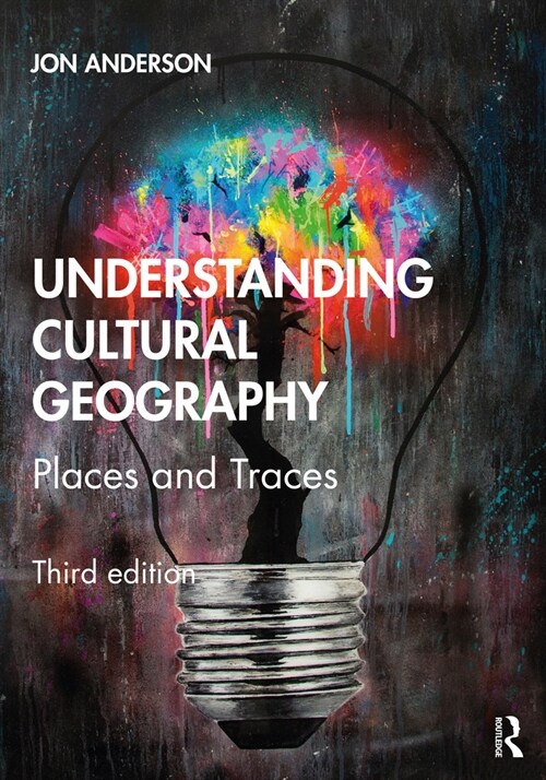 Understanding Cultural Geography : Places and Traces (Paperback, 3 ed)