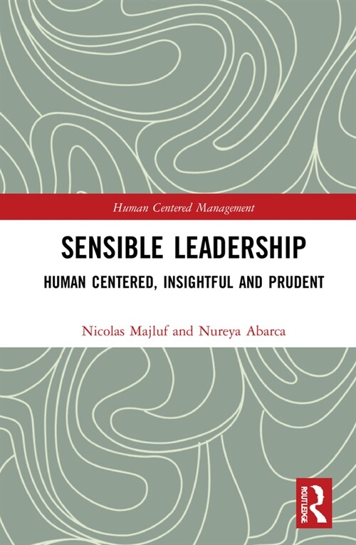 Sensible Leadership : Human Centered, Insightful and Prudent (Hardcover)