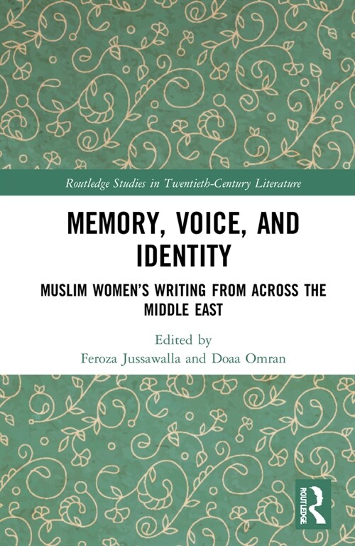 Memory, Voice, and Identity : Muslim Women’s Writing from across the Middle East (Hardcover)