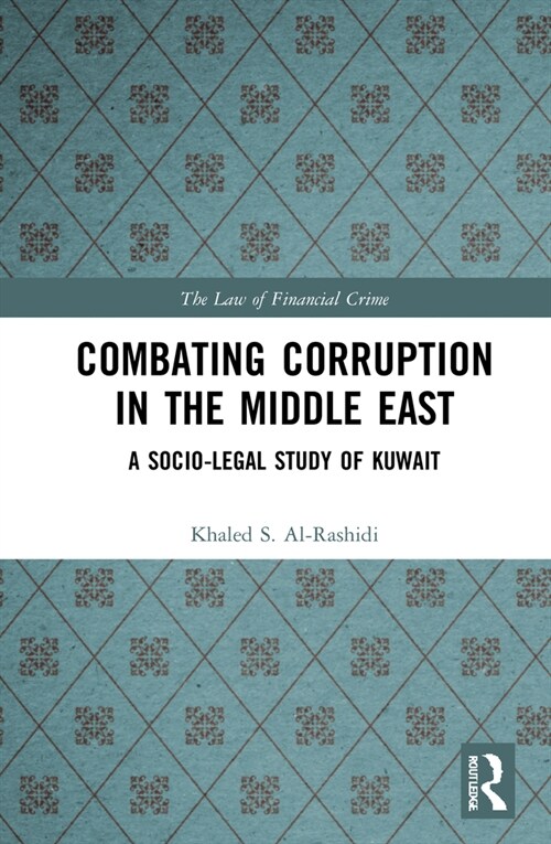 Combating Corruption in the Middle East : A Socio-Legal Study of Kuwait (Hardcover)