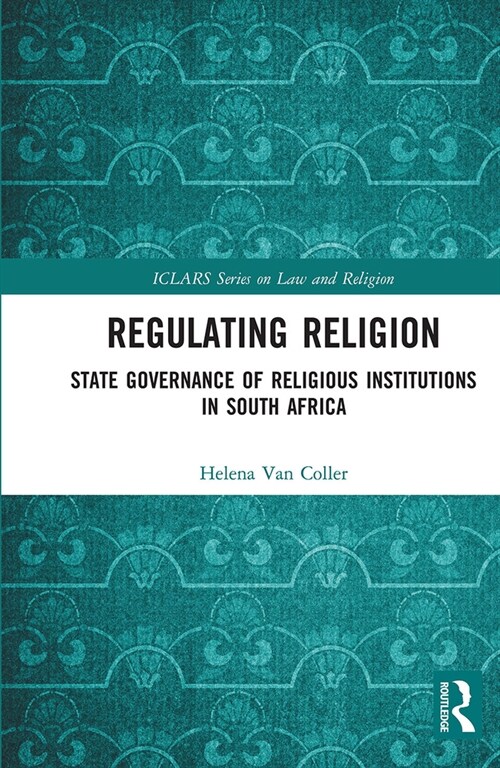Regulating Religion : State Governance of Religious Institutions in South Africa (Paperback)