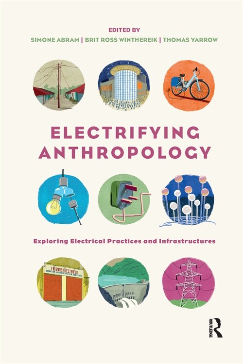 Electrifying Anthropology : Exploring Electrical Practices and Infrastructures (Paperback)