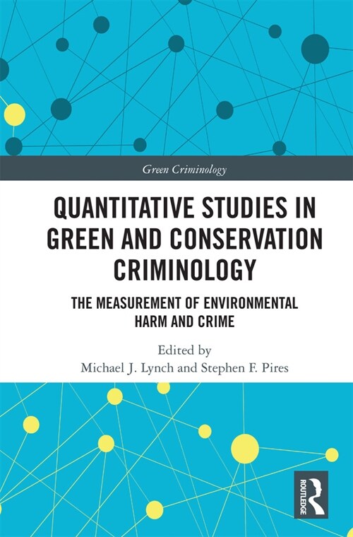 Quantitative Studies in Green and Conservation Criminology : The Measurement of Environmental Harm and Crime (Paperback)