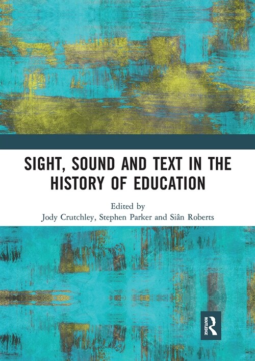 Sight, Sound and Text in the History of Education (Paperback, 1)