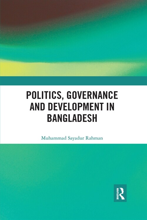 Politics, Governance and Development in Bangladesh (Paperback, 1)