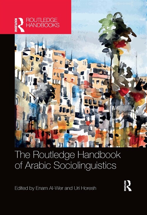 The Routledge Handbook of Arabic Sociolinguistics (Paperback, 1)