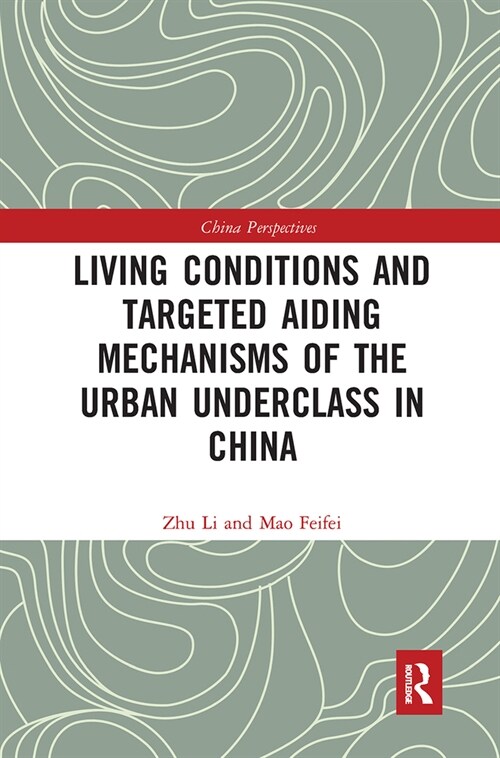 Living Conditions and Targeted Aiding Mechanisms of the Urban Underclass in China (Paperback, 1)