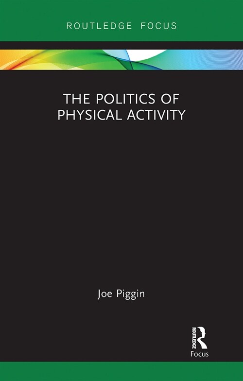 The Politics of Physical Activity (Paperback, 1)