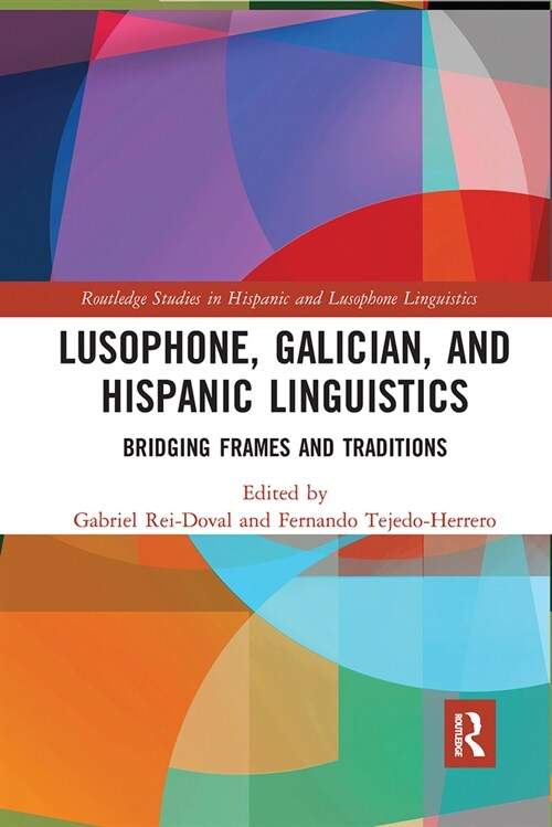 Lusophone, Galician, and Hispanic Linguistics : Bridging Frames and Traditions (Paperback)