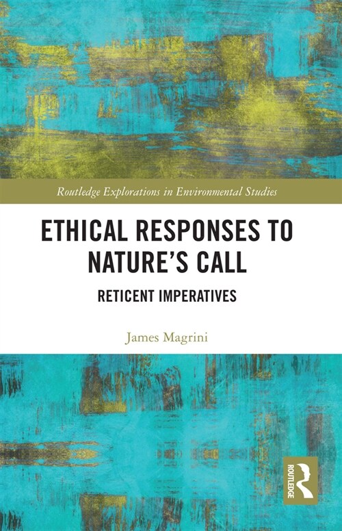 Ethical Responses to Nature’s Call : Reticent Imperatives (Paperback)
