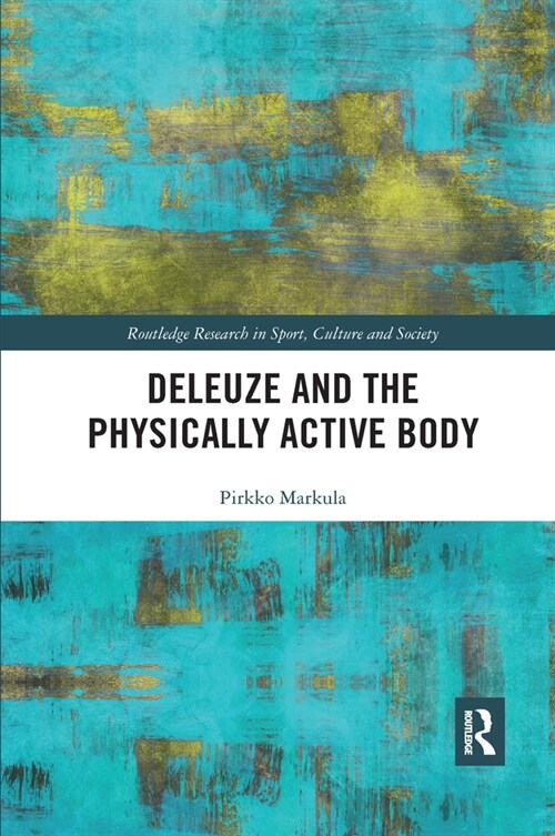 Deleuze and the Physically Active Body (Paperback, 1)