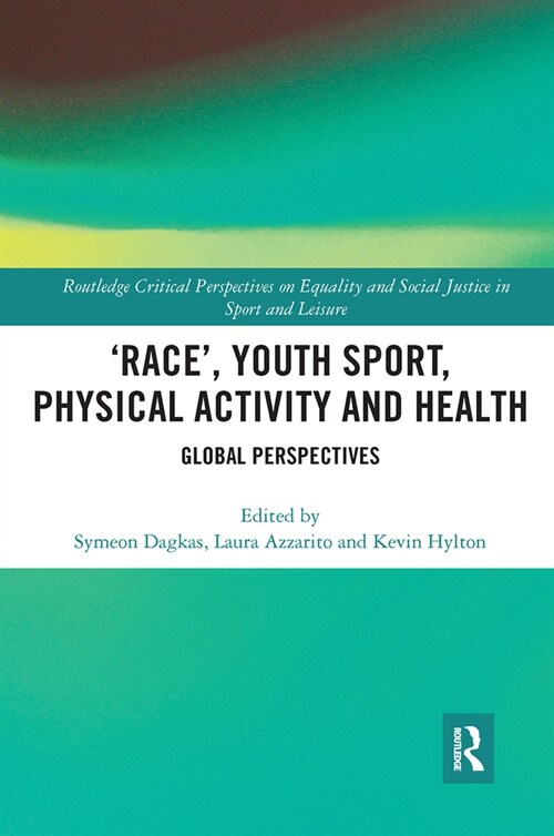 ‘Race’, Youth Sport, Physical Activity and Health : Global Perspectives (Paperback)