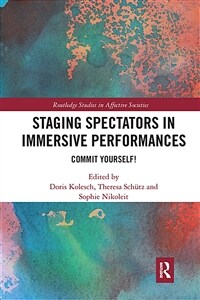 Staging Spectators in Immersive Performances : Commit Yourself! (Paperback)